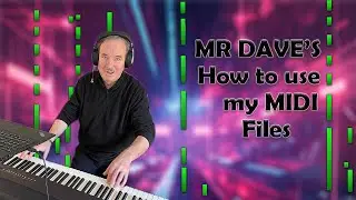 Mr Dave's 'How to Use My MIDI Files' Tutorial | Keyboard Learning Method  🎹