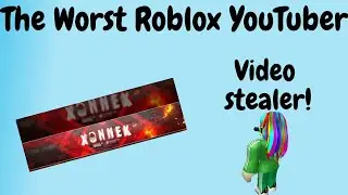 The Worst Roblox YouTuber (Xonnek)