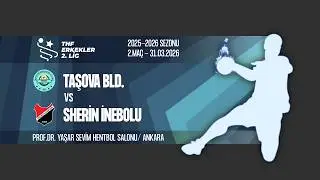 TAŞOVA BLD. - SHERİN İNEBOLU  | HENTBOL E2L DÖRTLÜ FİNAL 2.MAÇ