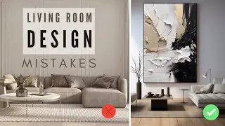 TOP 7 LIVING ROOM DESIGN MISTAKES & HOW TO FIX THEM | INTERIOR DESIGN