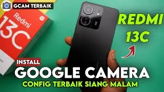 Latest 🔥 How to Install Gcam and Stable Video Config Redmi 13C - Google Camera Redmi 13c