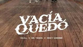 R.E.A.L ❌ MR. Yeison ❌ Ricky Webber - Vacia Quedó