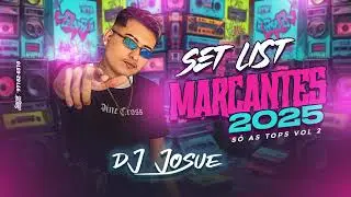 SET LIST MARCANTES 2025 SÓ AS TOPS VOL 2 (DJ Josue)
