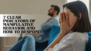7 Clear Indicators of Manipulative Behavior and How to Respond
