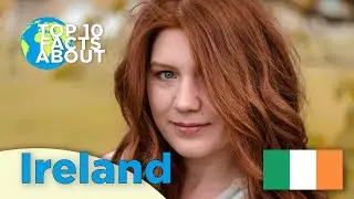 Top 10 Facts About Ireland