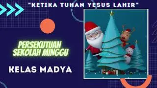 PSM KELAS MADYA (KETIKA TUHAN YESUS LAHIR)