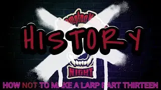 How NOT to make a Larp History