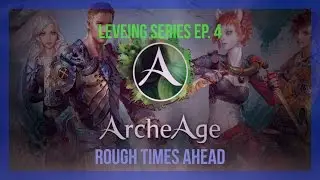 ArcheAge Leveling series Ep. 4 (where I lose my cool)