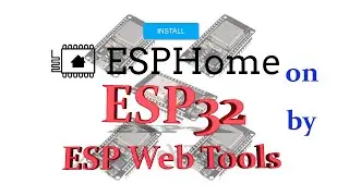 Install ESPHome on esp32 with ESP web tools