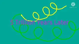 5 Trillion Years Later