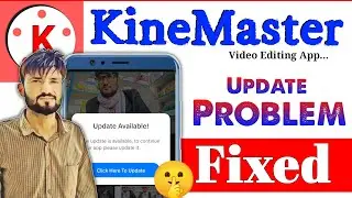 Kinemaster Update Problem Solved | Kinemaster Update kaise kare | Kinemaster Update Nahi Ho Raha hai