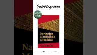 “Navigating Materialistic Minefields” Viv Bartlett. #materialism #religion #intelligence #faith