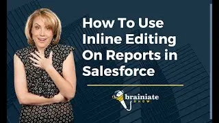 Salesforce Winter 22 Release - Inline Editing on Reports (BETA)