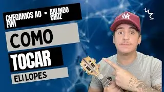 Chegamos ao fim - Arlindo Cruz (Eli Lopes) - COMO TOCAR