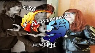 #v36 - 5º Aniversario de TLH