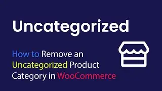 [ThemBay] How to Remove an Uncategorized Product Category in WooCommerce
