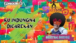 Ku Indungna Dicarekan | Episode 13 Bobodoran Sunda Sketbor - Sketsa Bodor