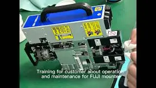Training for customer about FUJI NXT mounter