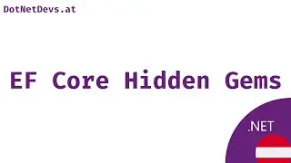 EF Core Hidden Gems - June 2020 .NET Meetup Vienna