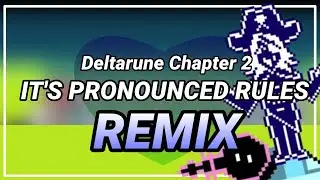 It's Pronounced Rules (Deltarune Chapter 2) REMIX •Checherex•