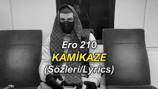 Ero 210 - Kamikaze (Sözleri/Lyrics)