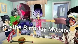 Scythe Birthday Mixtape - Brawlhalla Thing