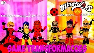 TODOS SAME TRANSFORMAÇOES DO GRUPO NO MIRACULOUS RP - MIRACULOUS ROBLOX!