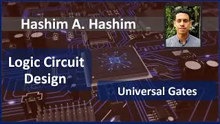 Logic Circuit Design #14 Universal Gates: NAND / NOR  to any gate or Boolean بوابات يونيفرسال