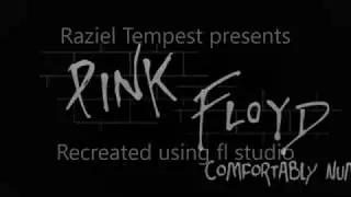 Pink Floyd Comfortably Numb recreated by RazielTempest using Fl studio