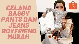 #88 HAUL CELANA BAGGY PANTS DAN CELANA JEANS BOYFRIEND WANITA