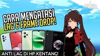 Tower Of Fantasy | Cara Mengatasi LAG Dan FRAME DROP - HP Kentang Pasti Lancar!