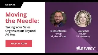Moving the Needle: Taking Your Sales Organization Beyond Ad Hoc [Webinar]
