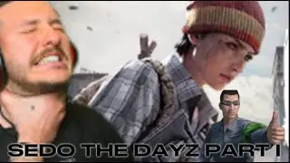 SEDO THE DAYZ PART I | KURTAJAN EFSANESİNİN DOĞUŞU