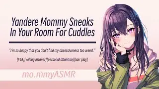 Yandere Mommy Sneaks In Your Room For Cuddles [F4A][willing listener][personal attention][hair play]