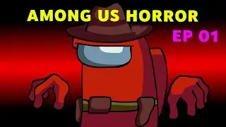 Among us horror ep 01
