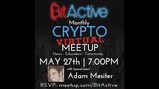 BitActive Meetup- Adam Meister talks Bitcoin, California, Florida, Kevin O'Leary, Roger Ver, more!