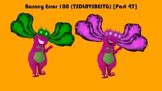 Barney Error 100 (TSDLAVSBEITG) [Part 47]