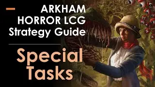 7 Special Tasks in Every Arkham Horror LCG Campaign