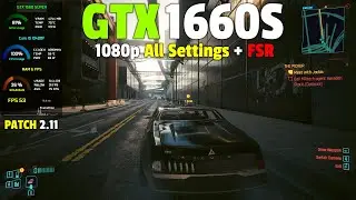 Cyberpunk 2077 (Patch 2.11) : GTX 1660 SUPER - 1080p All Settings + FSR