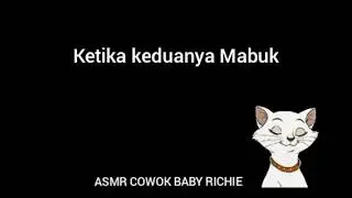 Ketika keduanya Mabuk - ASMR COWOK