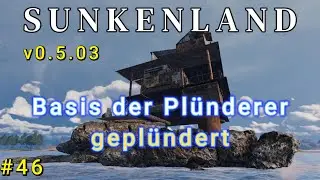 Sunkenland #46 Basis der Plünderer plündern, German Gameplay