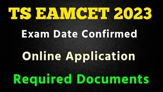 TS EAMCET 2023 EXAM DAT3 CONFIRMED | ONLINE APPLICATION & REQUIRED DOCUMENTS | 