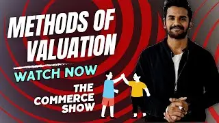 Methods of Valuation | The Commerce Show