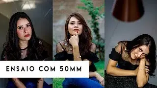 FOTOGRAFIA NA PRÁTICA - ENSAIO COM A 50mm 1.8