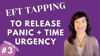 EFT Tapping To Release Panic + Time Urgency