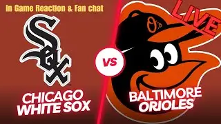 Chicago White Sox  vs Baltimore Orioles 🔴 Play By Play Watch LIVE 🔴 ⚾ LIVE