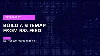 How To Build A Sitemap From An RSS Feed With CustomGPT