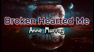 Broken Hearted Me Song by Anne Murray