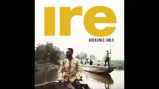 Adekunle Gold - IRE