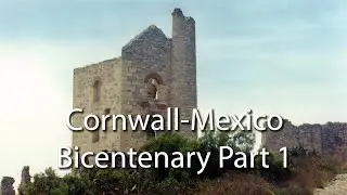 Cornish Mineworkers in Real del Monte-Pachuca, Mexico, Part One (1824-2024)